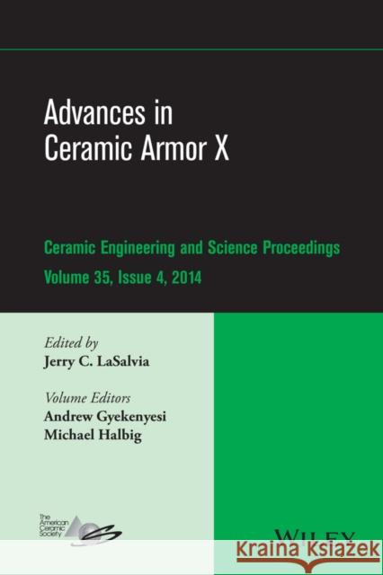 Advances in Ceramic Armor X, Volume 35, Issue 4 Gyekenyesi, Andrew 9781119040439 John Wiley & Sons