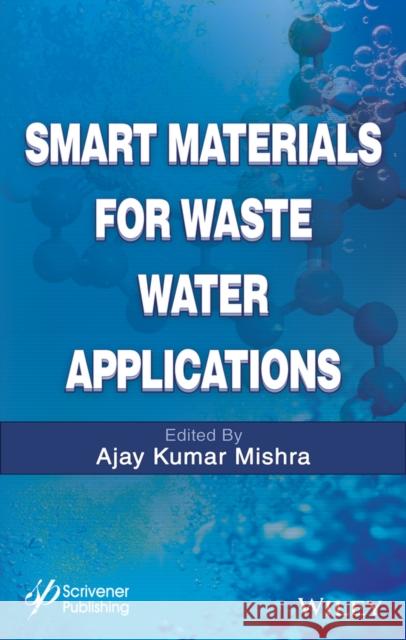 Smart Materials for Waste Water Applications Ajay Kumar Mishra 9781119041184 Wiley-Scrivener