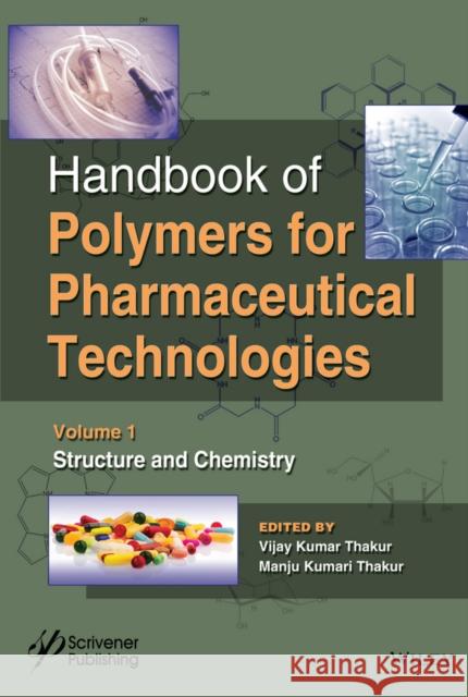 Handbook of Polymers for Pharmaceutical Technologies, Structure and Chemistry Thakur, Vijay Kumar 9781119041344 Wiley-Scrivener