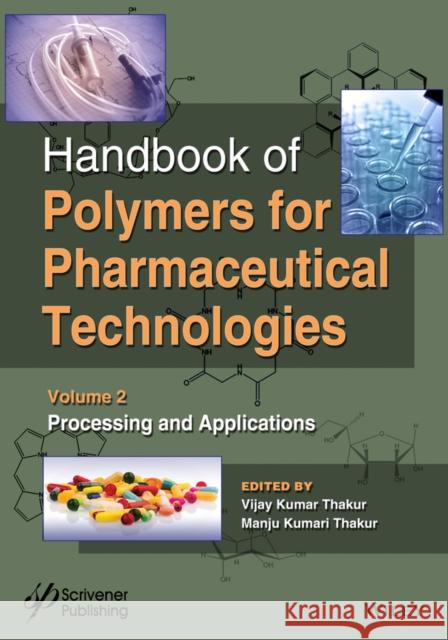 Handbook of Polymers for Pharmaceutical Technologies, Processing and Applications Vijay Kumar Thakur Manju K. Thakur 9781119041382 Wiley-Scrivener