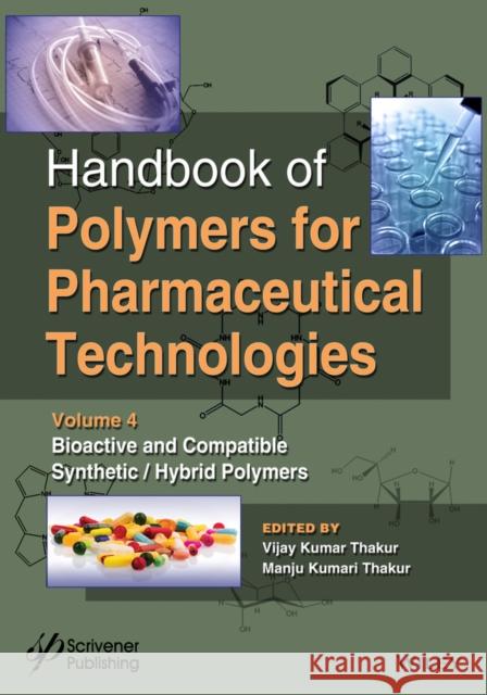 Handbook of Polymers for Pharmaceutical Technologies, Bioactive and Compatible Synthetic / Hybrid Polymers Vijay Kumar Thakur Manju K. Thakur 9781119041467 Wiley-Scrivener