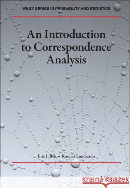 An Introduction to Correspondence Analysis Eric J. Beh Rosaria Lombardo  9781119041948 Wiley-Blackwell (an imprint of John Wiley & S