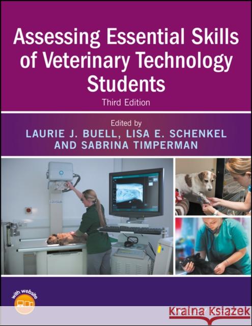 Assessing Essential Skills of Veterinary Technology Students Buell, Laurie J.; Schenkel, Lisa E.; Timperman, Sabrina 9781119042112 John Wiley & Sons