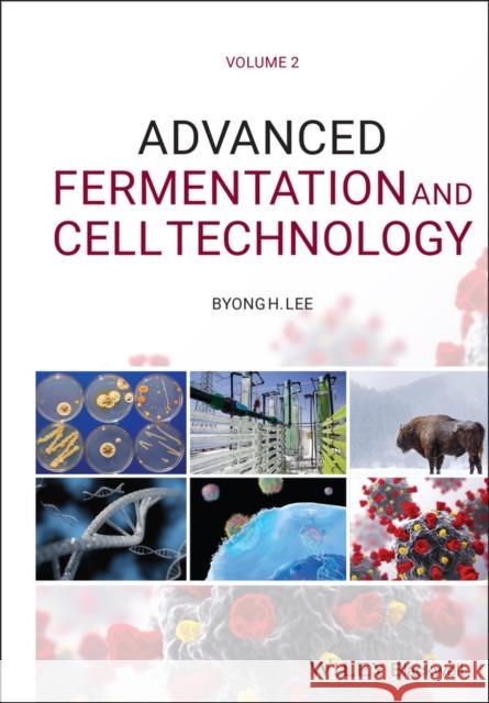 Advanced Fermentation and Cell Technology Byong H. Lee 9781119042761 Wiley-Blackwell