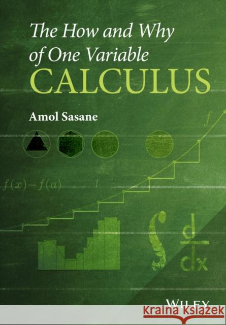 The How and Why of One Variable Calculus Sasane, Amol 9781119043386 John Wiley & Sons