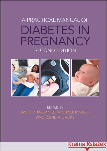A Practical Manual of Diabetes in Pregnancy McCance, David; Maresh, Michael; Sacks, David 9781119043768