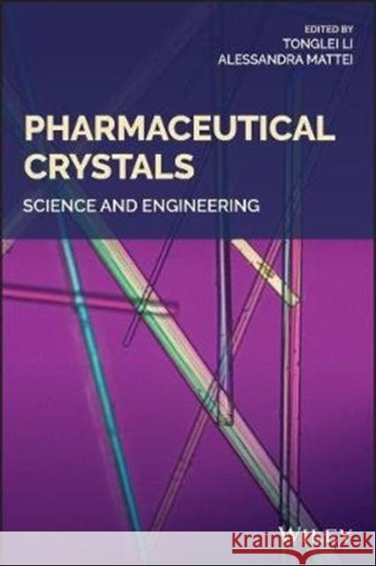Pharmaceutical Crystals: Science and Engineering Mattei, Alessandra 9781119046295