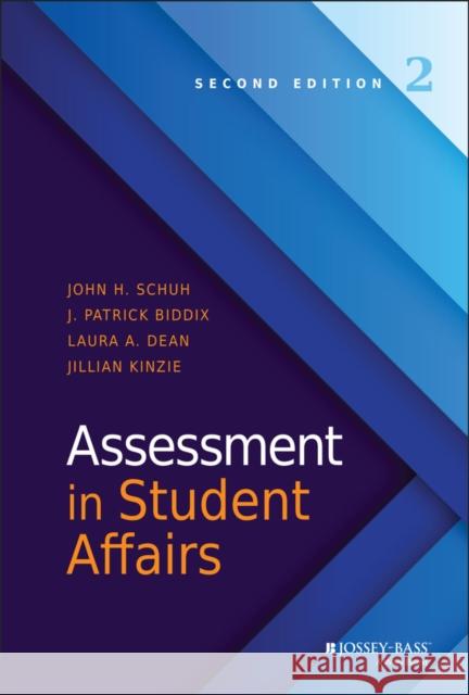 Assessment in Student Affairs Schuh, John H.; Biddix, J. Patrick; Dean, Laura 9781119049609