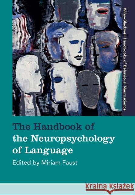 The Handbook of the Neuropsychology of Language Miriam Faust 9781119050469 Wiley-Blackwell