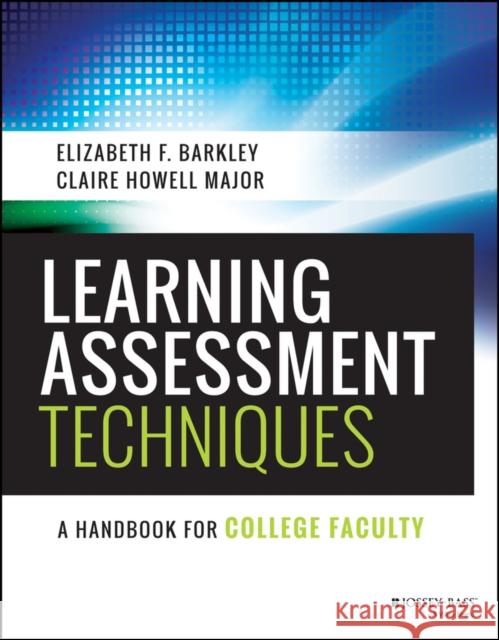 Learning Assessment Techniques: A Handbook for College Faculty Barkley, Elizabeth F.; Major, Claire Howell 9781119050896
