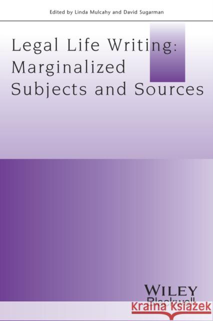 Legal Life Writing: Marginalized Subjects and Sources Mulcahy, Linda 9781119052166