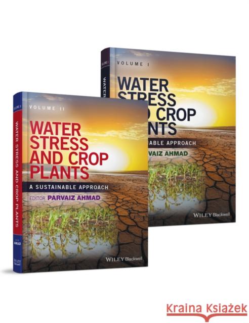 Water Stress and Crop Plants: A Sustainable Approach Ahmad, Parvaiz 9781119054368