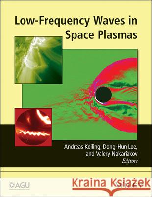 Low-Frequency Waves in Space Plasmas Andreas Keiling Dong-Hun Lee Valery Nakariakov 9781119055006 John Wiley & Sons Inc