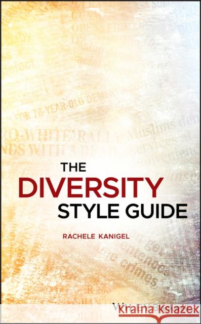 The Diversity Style Guide Rachele Kanigel 9781119055150