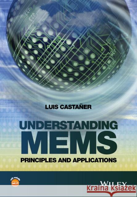 Understanding Mems: Principles and Applications Castaner, Luis 9781119055426 John Wiley & Sons