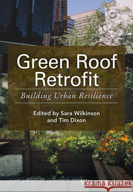 Green Roof Retrofit: Building Urban Resilience Wilkinson, Sara J. 9781119055570 Wiley-Blackwell