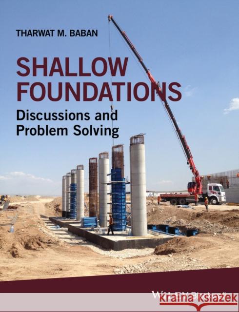 Shallow Foundations: Discussions and Problem Solving Baban, Tharwat M. 9781119056119