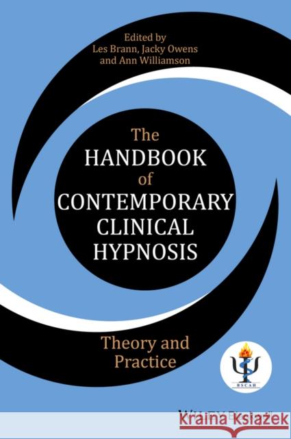 The Handbook of Contemporary Clinical Hypnosis: Theory and Practice Brann, Les 9781119057277 Wiley-Blackwell