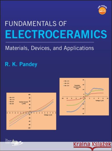 Fundamentals of Electroceramics: Materials, Devices, and Applications Pandey, R. K. 9781119057345 John Wiley & Sons