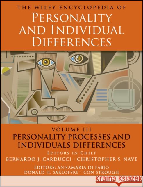 The Wiley Encyclopedia of Personality and Individual Differences, Personality Processes and Individuals Differences Carducci, Bernardo J. 9781119057536