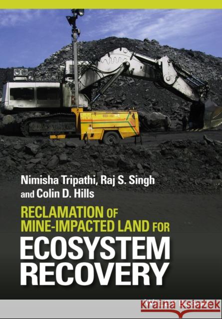 Reclamation of Mine-Impacted Land for Ecosystem Recovery Singh, Raj S. 9781119057901 John Wiley & Sons