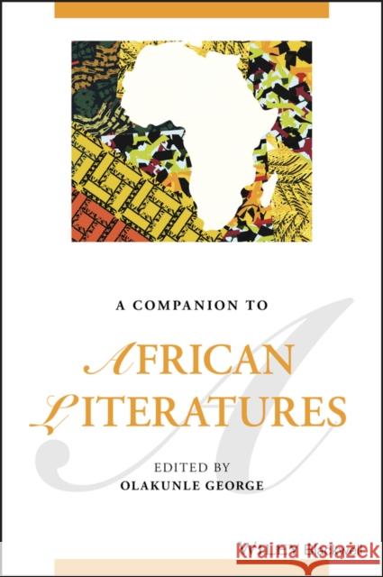 A Companion to African Literatures Olakunle George 9781119058175 Wiley-Blackwell