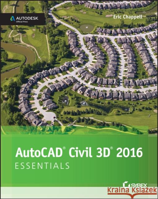 AutoCAD Civil 3D 2016 Essentials: Autodesk Official Press Chappell, Eric 9781119059592