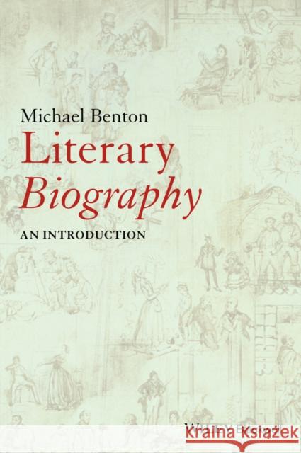 Literary Biography: An Introduction Benton, Michael J. 9781119060116