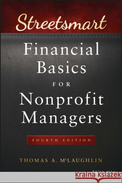 Streetsmart Financial Basics for Nonprofit Managers McLaughlin, Thomas A. 9781119061151