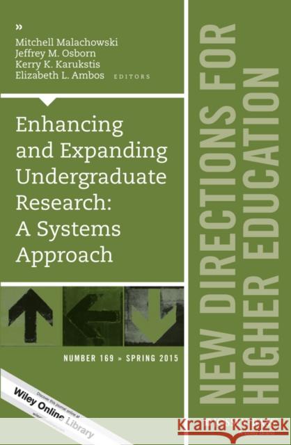 Enhancing and Expanding Undergraduate Research: A Systems Approach: New Directions for Higher Education, Number 169 Mitchell Malachowski, Jeffrey M. Osborn, Kerry K. Karukstis, Elizabeth L. Ambos 9781119061366 John Wiley & Sons Inc