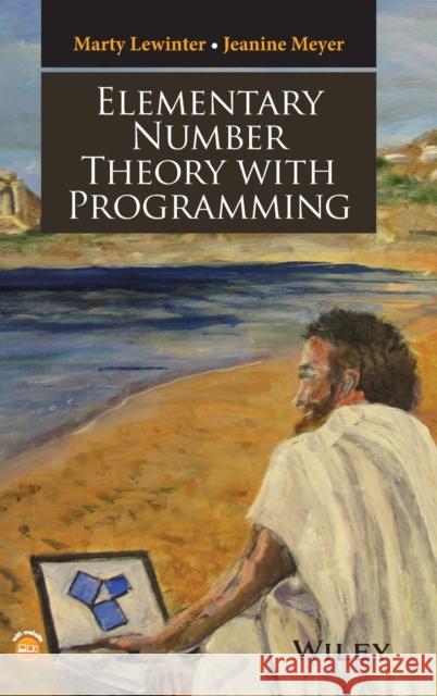 Elementary Number Theory with Programming Lewinter, Marty; Meyer, Jeanine 9781119062769