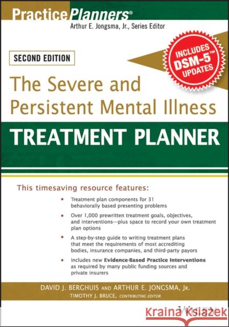 The Severe and Persistent Mental Illness Treatment Planner Jr., Jongsma, Arthur E.; Berghuis, David J.; Bruce, Timothy J. 9781119063056 John Wiley & Sons