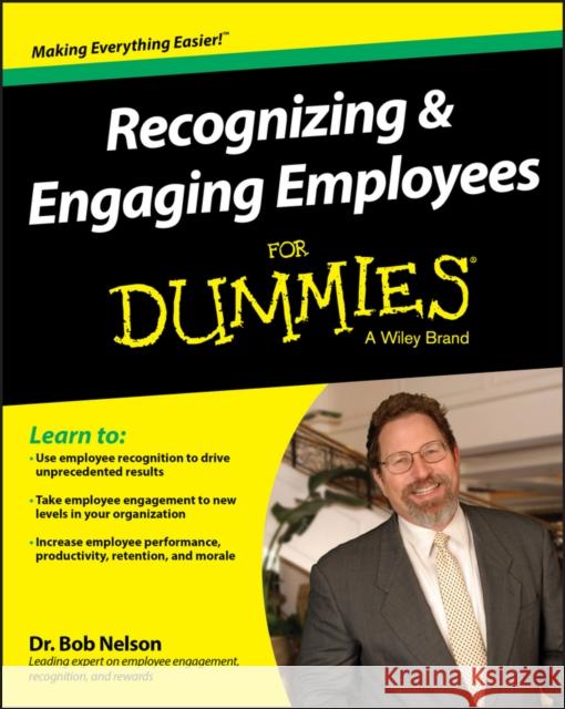 Recognizing & Engaging Employees for Dummies Nelson, Bob 9781119067535 For Dummies