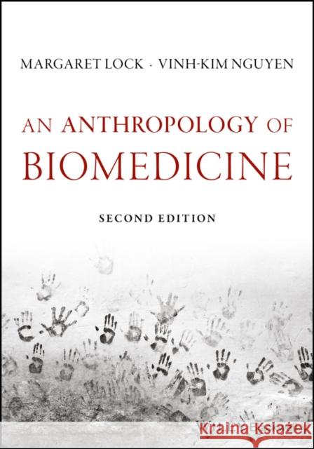 An Anthropology of Biomedicine Margaret Lock Vinh-Kim Nguyen 9781119069133 Wiley-Blackwell