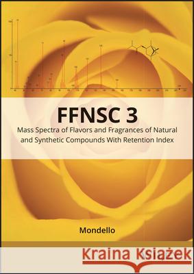 Mass Spectra of Flavors and Fragrances of Natural and Synthetic Compounds Mondello, Luigi 9781119069843