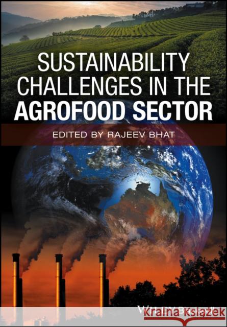 Sustainability Challenges in the Agrofood Sector Bhat, Rajeev 9781119072768