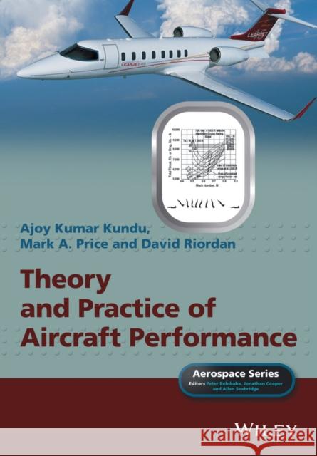 Theory and Practice of Aircraft Performance Kundu, Ajoy Kumar; Price, Mark; Riordan, David 9781119074175