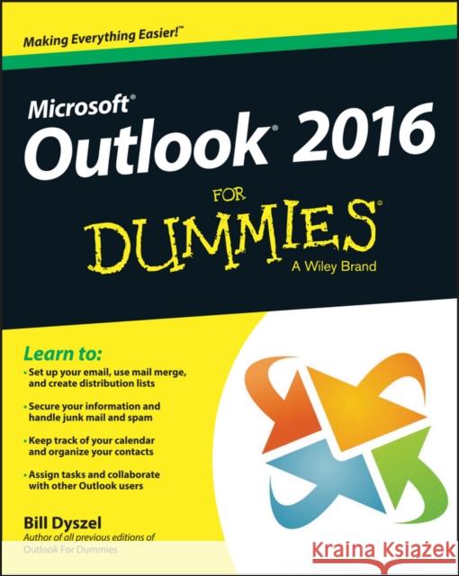 Outlook 2016 for Dummies Dyszel, Bill 9781119076889 John Wiley & Sons