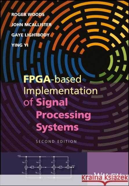 Fpga-Based Implementation of Signal Processing Systems Woods, Roger; McAllister, John; Lightbody, Gaye 9781119077954 John Wiley & Sons