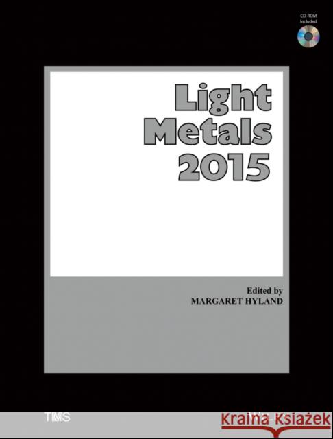 Light Metals 2015 Margaret Hyland Tms 9781119082446 Wiley-Tms