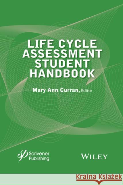 Life Cycle Assessment Student Handbook Mary Ann Curran 9781119083542 John Wiley & Sons Inc