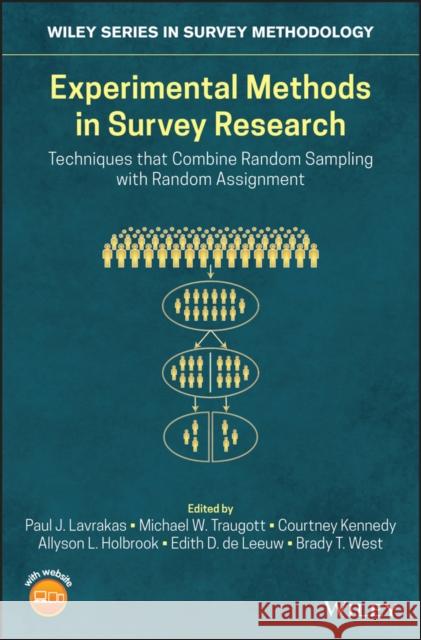 Experimental Methods in Survey Research: Techniques That Combine Random Sampling with Random Assignment Lavrakas, Paul J. 9781119083740