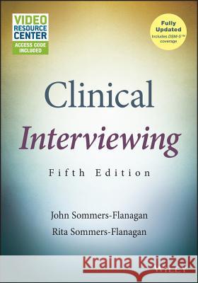 Clinical Interviewing, with Video Resource Center John Sommers-Flanagan Rita Sommers-Flanagan 9781119084235 Wiley