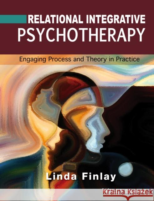 Relational Integrative Psychotherapy: Engaging Process and Theory in Practice Finlay, Linda 9781119087298