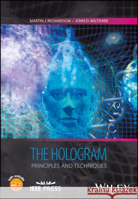 The Hologram: Principles and Techniques Richardson, Martin J. 9781119088905