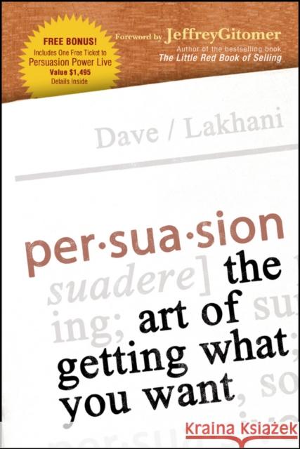 Persuasion: The Art of Getting What You Want Lakhani, Dave 9781119089667 John Wiley & Sons