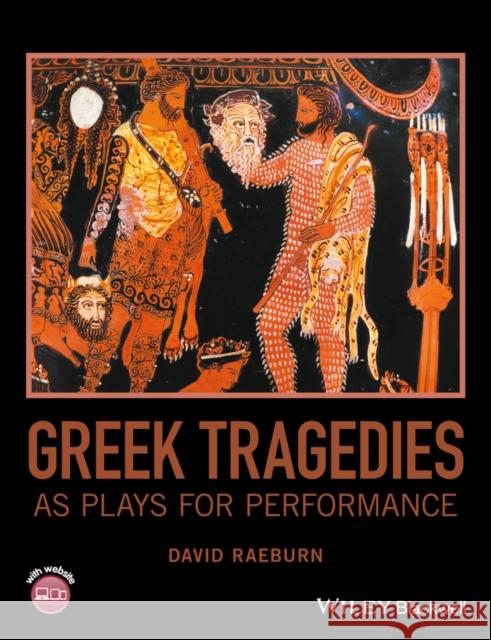 Greek Tragedies as Plays for Performance Raeburn, David 9781119089858