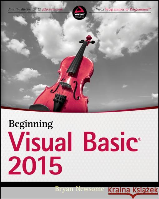 Beginning Visual Basic 2015 Newsome, Bryan 9781119092117