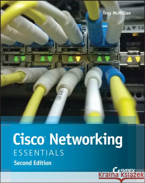 Cisco Networking Essentials McMillan, Troy 9781119092155 John Wiley & Sons