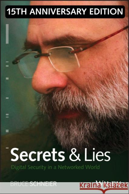 Secrets and Lies: Digital Security in a Networked World Bruce Schneier 9781119092438